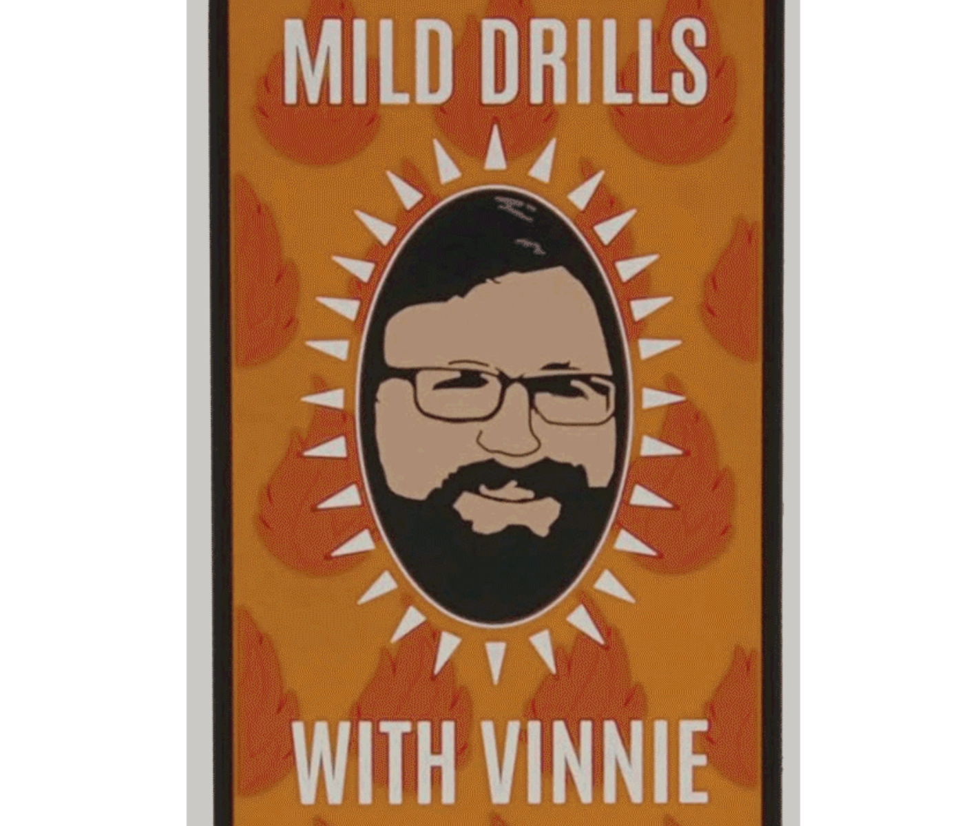An illustrated poster with an orange background, red flames, and a bearded man’s face with glasses in the center. Text above and below reads "Mild Drills With Vinnie – Pistol Drills Class St. Louis.